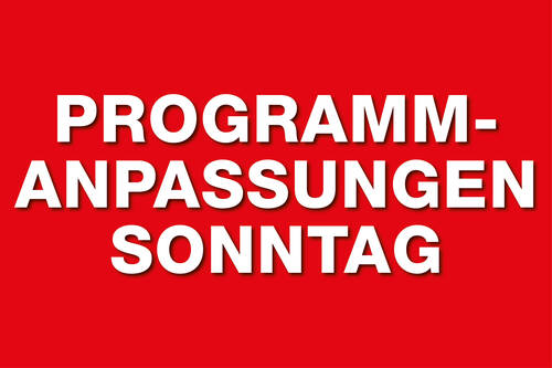 Programmanpassungen Sonntag